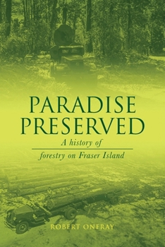 Paradise Preserved: A History of Forestry on Fraser Island