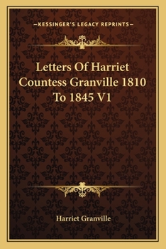 Paperback Letters Of Harriet Countess Granville 1810 To 1845 V1 Book