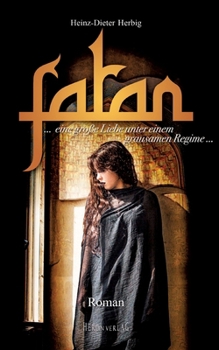 Fatan - der liebenswerte Orient: eine große Liebe unter einem grausamen Regime