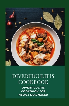 Paperback Diverticulitis Cookbook: Diverticulitis Cookbook For Newly Diagnosed Book