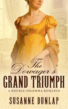 The Dowager's Grand Triumph: A tender Regency romance of second chances, dangerous secrets, and unexpected love. (Double-Dilemma Romance)