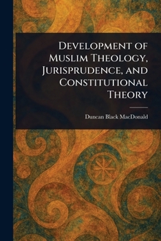 Paperback Development of Muslim Theology, Jurisprudence, and Constitutional Theory Book