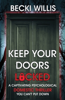 Paperback Keep Your Doors Locked: A Captivating Psychological Domestic Thriller You Can't Put Down Book
