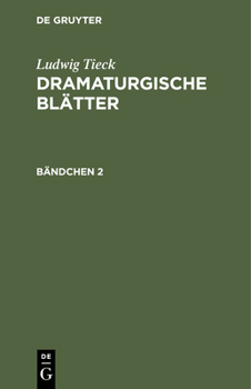 Hardcover Ludwig Tieck: Dramaturgische Blätter. Bändchen 2 [German] Book