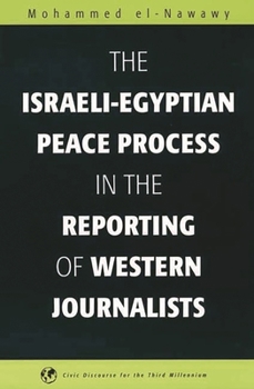 Paperback The Israeli-Egyptian Peace Process in the Reporting of Western Journalists Book