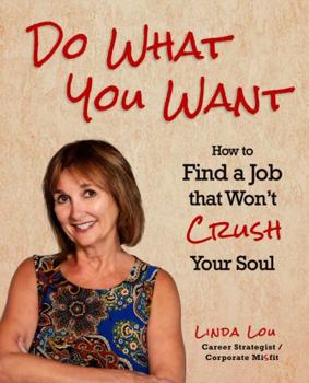 Paperback Do What You Want: How to Find a Job that Won't Crush Your Soul Book