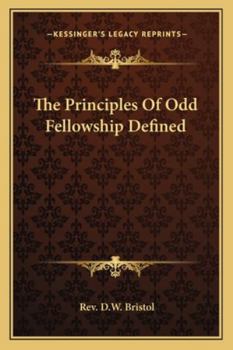 Paperback The Principles Of Odd Fellowship Defined Book