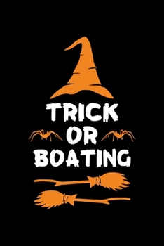 Trick or Boating: Halloween gifts for Boating Lover, Lined Notebook, 6" x 9", 120 Pages