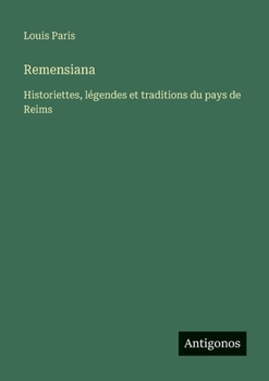 Remensiana: Historiettes, légendes et traditions du pays de Reims (French Edition)