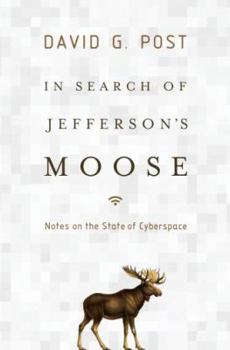 Hardcover In Search of Jefferson's Moose: Notes on the State of Cyberspace Book