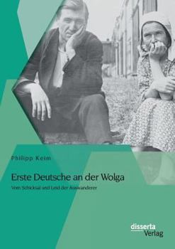Paperback Erste Deutsche an der Wolga: Vom Schicksal und Leid der Auswanderer [German] Book