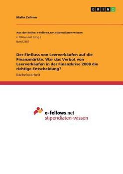 Paperback Der Einfluss von Leerverkäufen auf die Finanzmärkte. War das Verbot von Leerverkäufen in der Finanzkrise 2008 die richtige Entscheidung? [German] Book