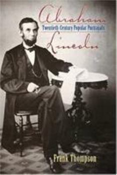 Hardcover Abraham Lincoln: Twentieth-Century Popular Portrayals Book