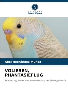 Volieren, Phantasieflug (German Edition)