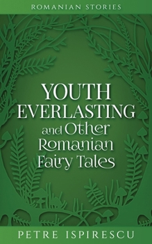 Paperback Youth Everlasting and Other Romanian Fairy Tales Book