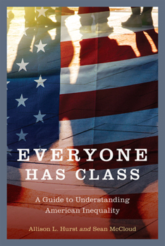 Paperback Everyone Has Class: A Guide to Understanding American Inequality Book