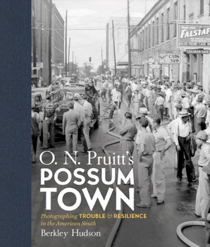 Hardcover O. N. Pruitt's Possum Town: Photographing Trouble and Resilience in the American South Book