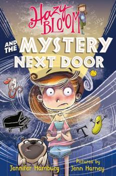 Hazy Bloom and the Mystery Next Door - Book #3 of the Hazy Bloom