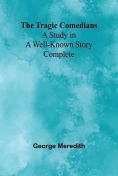 Paperback The Tragic Comedians: A Study in a Well-known Story - Complete Book