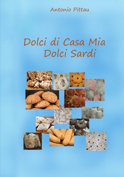 Paperback Dolci di casa mia - Dolci Sardi [Italian] Book