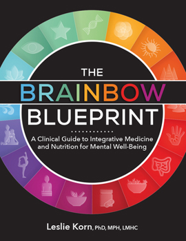 Paperback The Brainbow Blueprint: A Clinical Guide to Integrative Medicine and Nutrition for Mental Well-Being Book