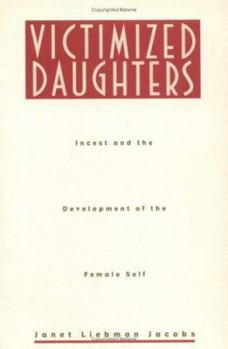 Paperback Victimized Daughters: Incest and the Development of the Female Self Book