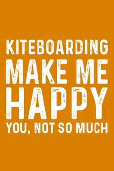 Paperback Kiteboarding Make Me Happy You, Not So Much Book