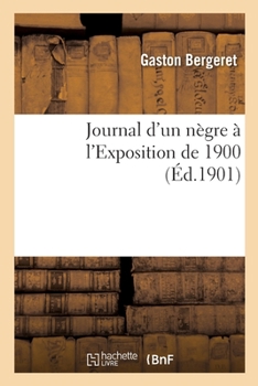 Paperback Journal d'un nègre à l'Exposition de 1900 [French] Book