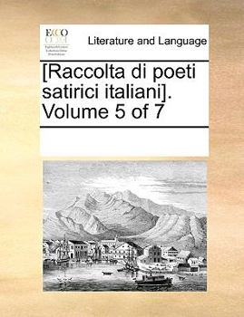 Paperback [Raccolta di poeti satirici italiani]. Volume 5 of 7 [Italian] Book