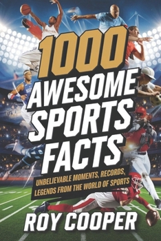 Paperback 1000 Awesome Sports Facts: Unbelievable Moments, Records, and Legends from the World of Sports Book