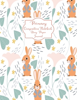 Paperback Primary Composition Notebook Story Paper Journal: Cute rabbits Primary journal for kids - Primary Composition Notebook - Story Journal For Grades K-2 Book