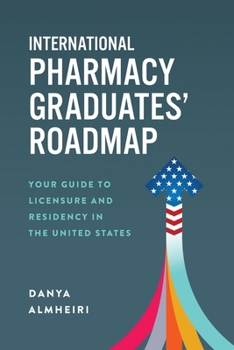 International Pharmacy Graduates’ Roadmap: Your Guide to Licensure and Residency in the United States