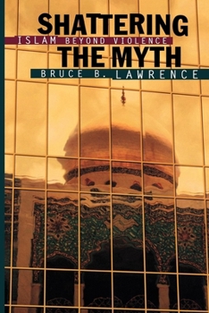 Shattering the Myth - Book  of the Princeton Studies in Muslim Politics