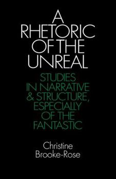 Paperback A Rhetoric of the Unreal: Studies in Narrative and Structure, Especially of the Fantastic Book