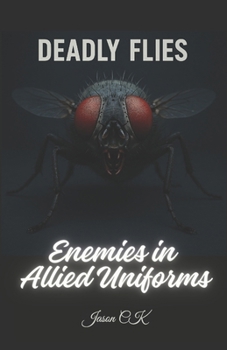 Paperback Deadly Flies: Enemies in Allied Uniforms Book