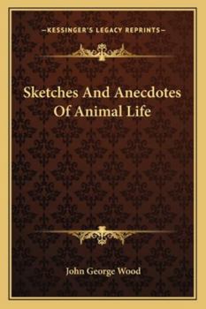 Sketches and Anecdotes of Animal Life (Classic Reprint)