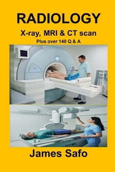 RADIOLOGY X-ray, MRI & CT scan: Plus over 140 Q & A