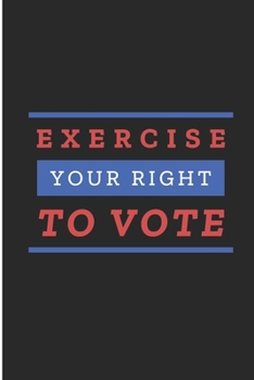 Paperback Exercise Your Right To Vote: American Vote Right Blank Lined Note Book