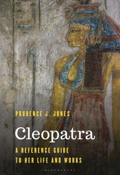 Hardcover Cleopatra: A Reference Guide to Her Life and Works Book