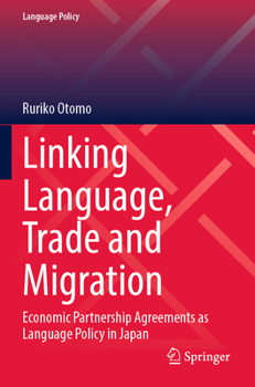 Paperback Linking Language, Trade and Migration: Economic Partnership Agreements as Language Policy in Japan Book