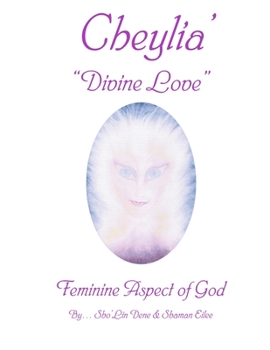 Cheylia' Divine Love: Feminine Aspect of God - Book #7 of the Syraki Holistic Ways