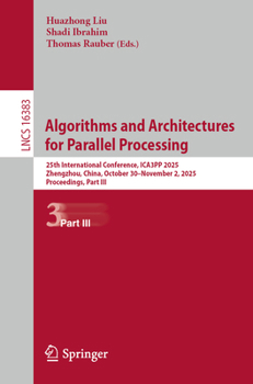 Paperback Algorithms and Architectures for Parallel Processing: 25th International Conference, Ica3pp 2025, Zhengzhou, China, October 30-November 2, 2025, Proce Book