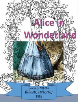 Paperback Alice in Wonderland: Book 2 - Stress Relieving Enchanted Time Book