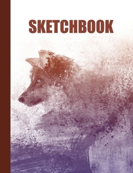 Paperback Sketchbook: Wolf Cover Design - White Paper - 120 Blank Unlined Pages - 8.5" X 11" - Matte Finished Soft Cover Book