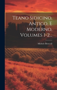 Hardcover Teano Sidicino, Antico, E Moderno, Volumes 1-2... [Italian] Book