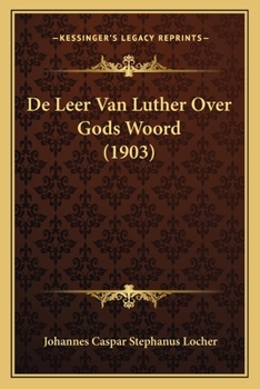 Paperback De Leer Van Luther Over Gods Woord (1903) [Dutch] Book