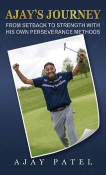 Hardcover Ajay's Journey from Setback to Strength with his own Perseverance Methods Book