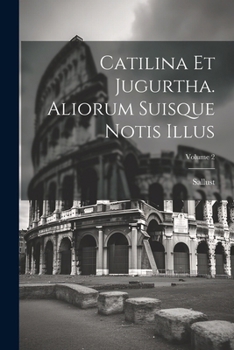 Paperback Catilina Et Jugurtha. Aliorum Suisque Notis Illus; Volume 2 Book