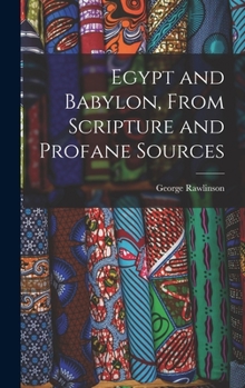 Hardcover Egypt and Babylon, From Scripture and Profane Sources Book