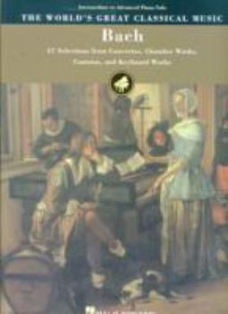 Paperback Bach: 47 Selections from Concertos, Chamber Works, Cantatas and Keyboard Works Book